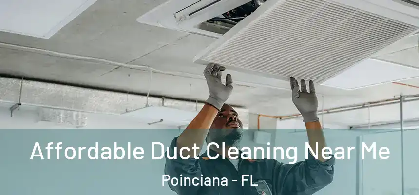 Affordable Duct Cleaning Near Me Poinciana - FL
