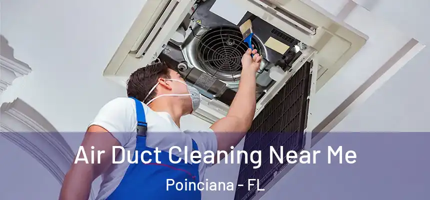 Air Duct Cleaning Near Me Poinciana - FL