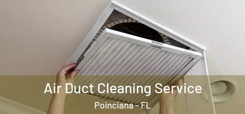 Air Duct Cleaning Service Poinciana - FL