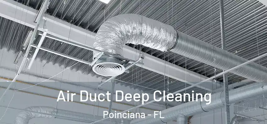 Air Duct Deep Cleaning Poinciana - FL