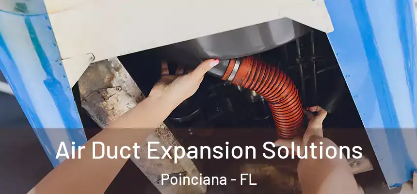  Air Duct Expansion Solutions Poinciana - FL