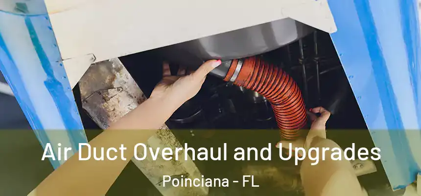  Air Duct Overhaul and Upgrades Poinciana - FL
