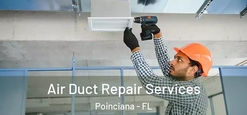  Air Duct Repair Services Poinciana - FL
