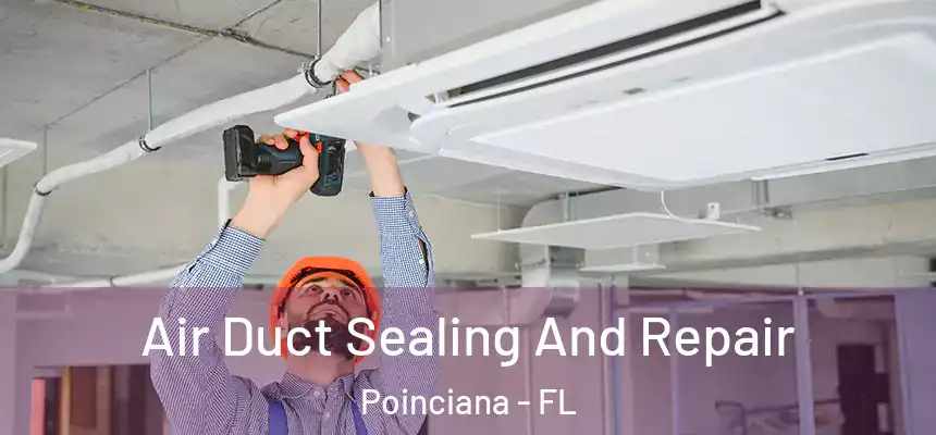  Air Duct Sealing And Repair Poinciana - FL