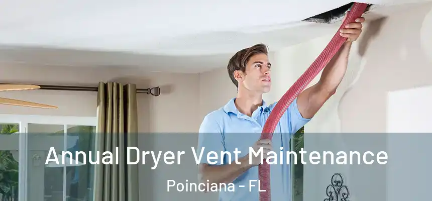 Annual Dryer Vent Maintenance Poinciana - FL