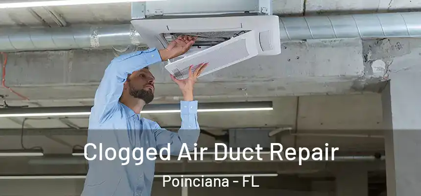 Clogged Air Duct Repair Poinciana - FL
