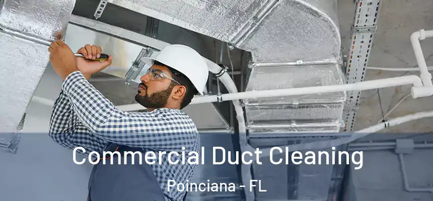  Commercial Duct Cleaning Poinciana - FL