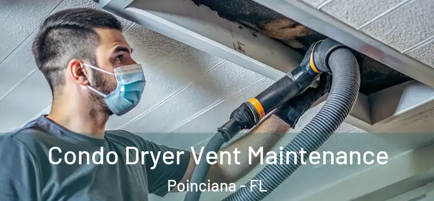 Condo Dryer Vent Maintenance Poinciana - FL