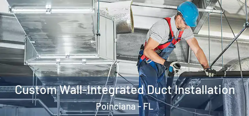  Custom Wall-Integrated Duct Installation Poinciana - FL