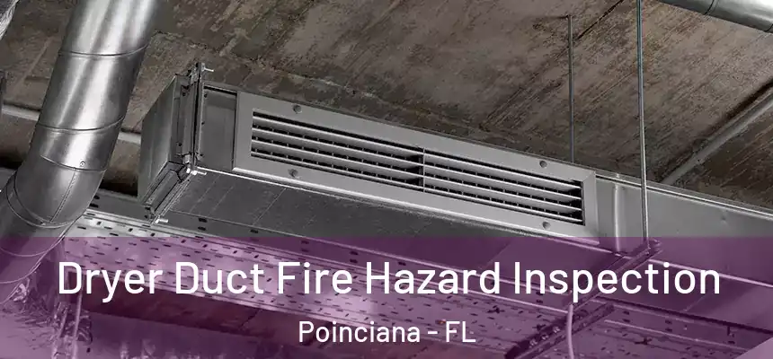 Dryer Duct Fire Hazard Inspection Poinciana - FL