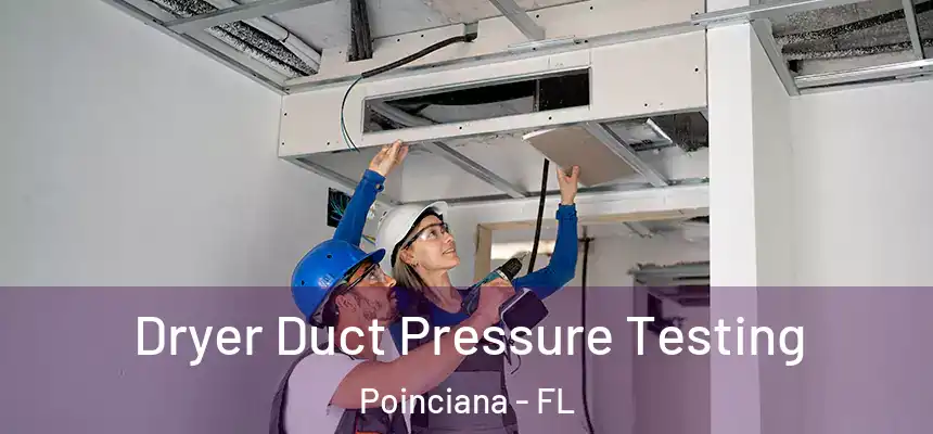 Dryer Duct Pressure Testing Poinciana - FL