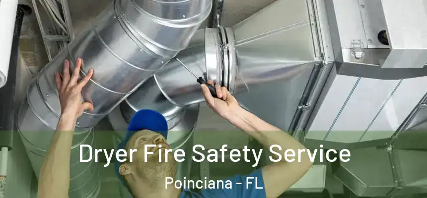 Dryer Fire Safety Service Poinciana - FL