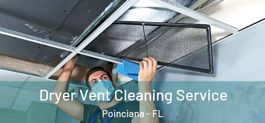  Dryer Vent Cleaning Service Poinciana - FL