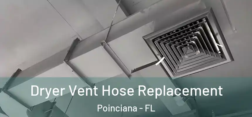 Dryer Vent Hose Replacement Poinciana - FL