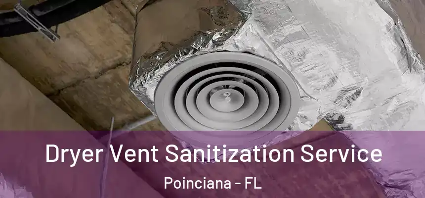 Dryer Vent Sanitization Service Poinciana - FL