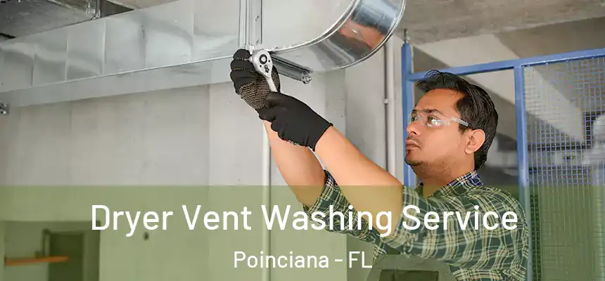 Dryer Vent Washing Service Poinciana - FL