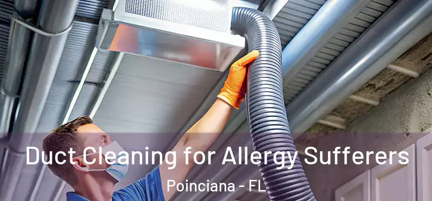  Duct Cleaning for Allergy Sufferers Poinciana - FL