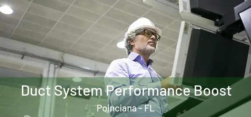 Duct System Performance Boost Poinciana - FL