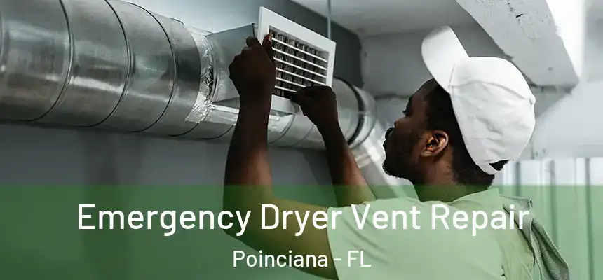 Emergency Dryer Vent Repair Poinciana - FL