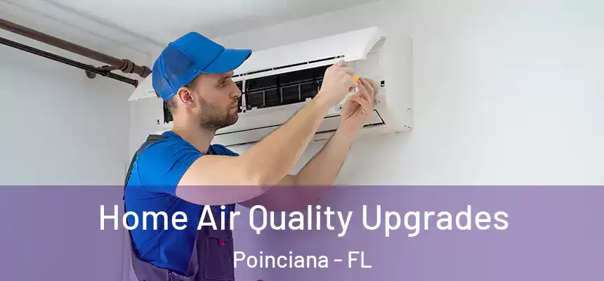 Home Air Quality Upgrades Poinciana - FL
