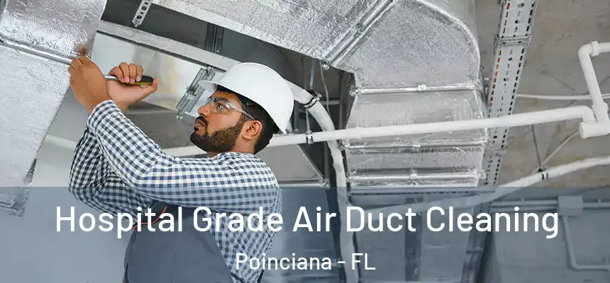  Hospital Grade Air Duct Cleaning Poinciana - FL