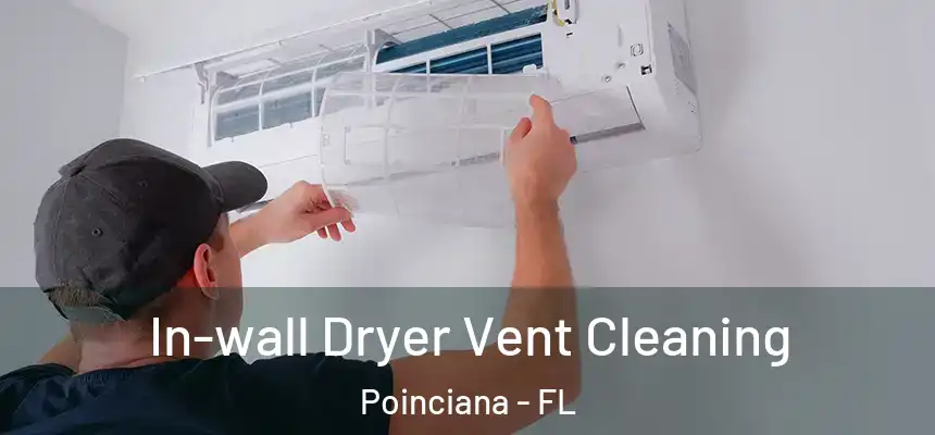 In-wall Dryer Vent Cleaning Poinciana - FL