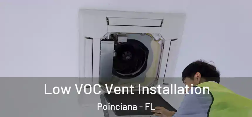  Low VOC Vent Installation Poinciana - FL