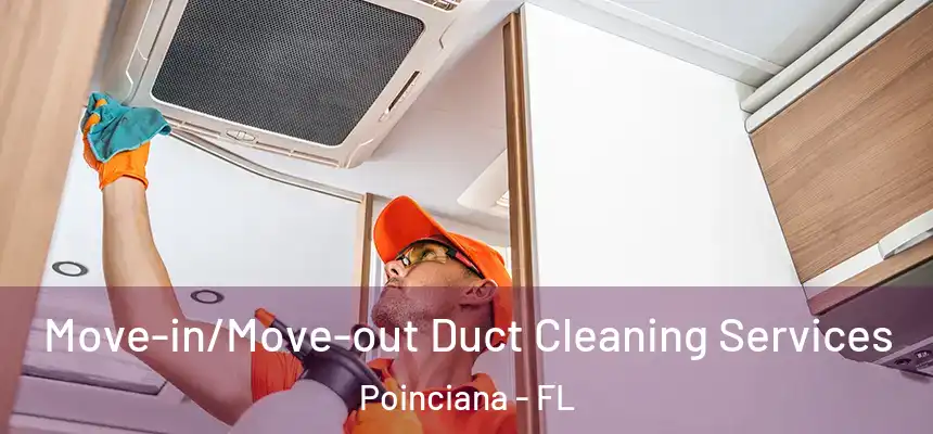 Move-in/Move-out Duct Cleaning Services Poinciana - FL