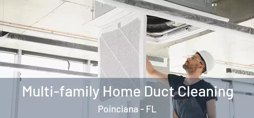 Multi-family Home Duct Cleaning Poinciana - FL