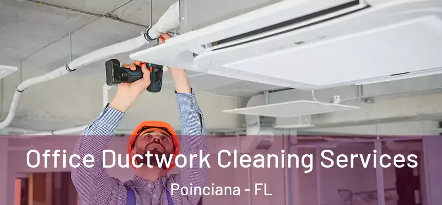  Office Ductwork Cleaning Services Poinciana - FL
