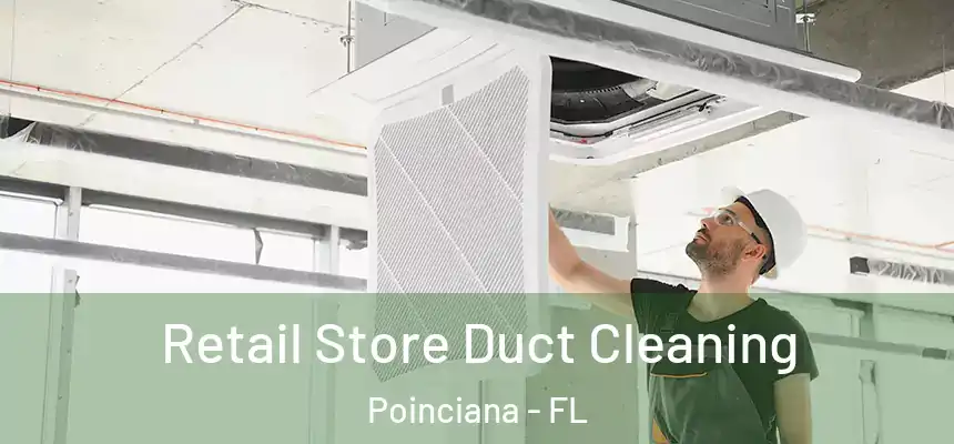 Retail Store Duct Cleaning Poinciana - FL