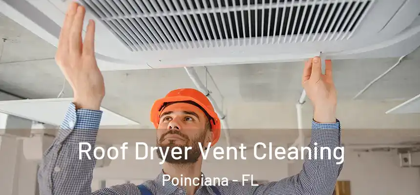 Roof Dryer Vent Cleaning Poinciana - FL