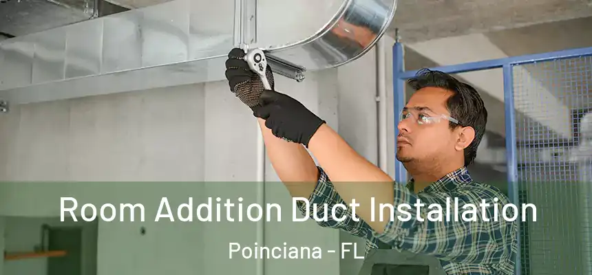 Room Addition Duct Installation Poinciana - FL