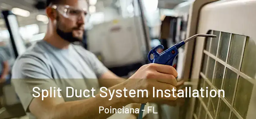 Split Duct System Installation Poinciana - FL
