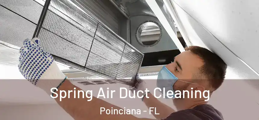 Spring Air Duct Cleaning Poinciana - FL