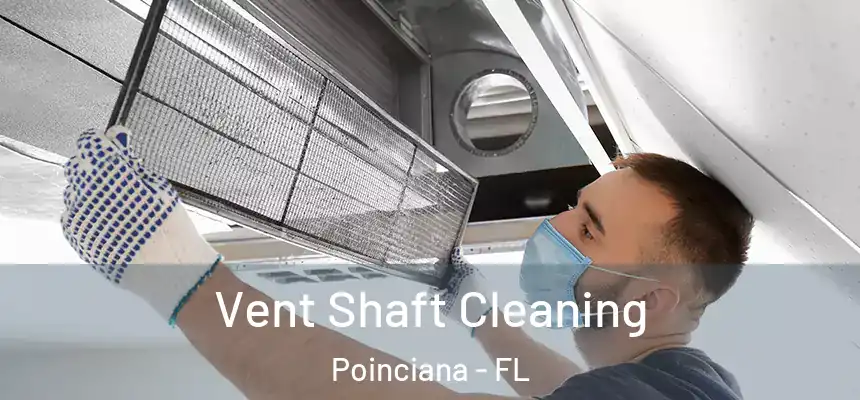 Vent Shaft Cleaning Poinciana - FL