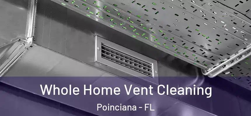 Whole Home Vent Cleaning Poinciana - FL